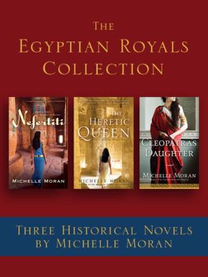 Book cover of The Egyptian Royals Collection: Three Historical Novels by Michelle Moran