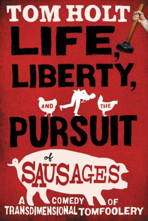 Cover of the book Life, Liberty, and the Pursuit of Sausages by Robert Jackson Bennett
