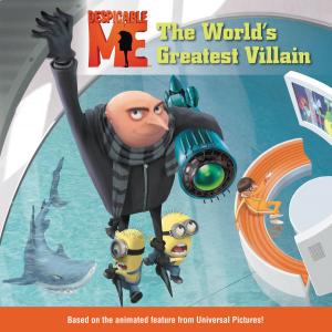 Cover of the book Despicable Me: The World's Greatest Villain by Kirk Scroggs