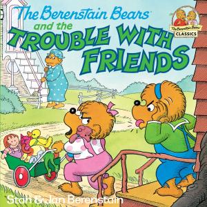 Cover of the book The Berenstain Bears and the Trouble with Friends by Kate Klimo