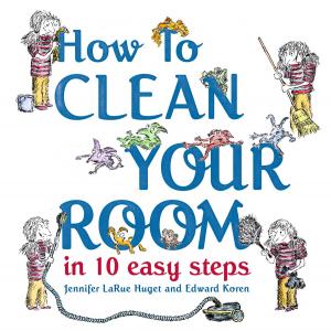 Cover of the book How to Clean Your Room in 10 Easy Steps by Golden Books