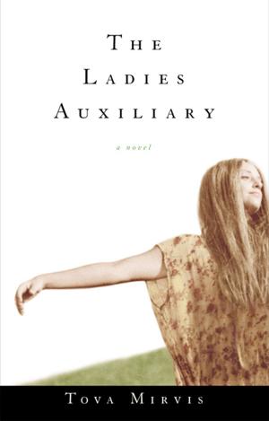 Cover of the book The Ladies Auxiliary: A Novel by Robert Pisor, Mark Bowden