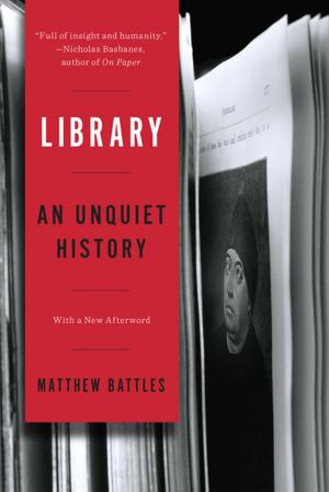 Cover of the book Library: An Unquiet History by Madison Smartt Bell