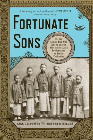 Cover of the book Fortunate Sons: The 120 Chinese Boys Who Came to America, Went to School, and Revolutionized an Ancient Civilization by William G. Bowen