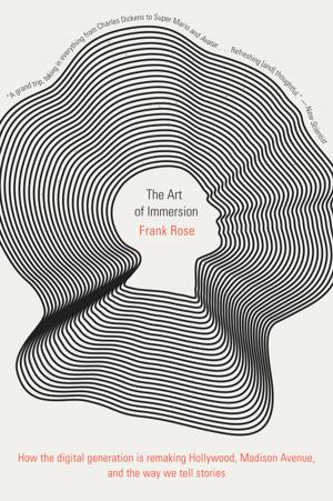 Cover of the book The Art of Immersion: How the Digital Generation Is Remaking Hollywood, Madison Avenue, and the Way We Tell Stories by Hannah Fry