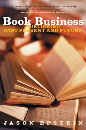 Cover of the book Book Business: Publishing Past, Present, and Future by Adria Vasil