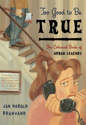bigCover of the book Too Good to Be True: The Colossal Book of Urban Legends by 