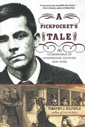 Cover of the book A Pickpocket's Tale: The Underworld of Nineteenth-Century New York by Mary Norris