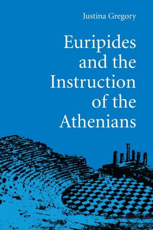 Cover of the book Euripides and the Instruction of the Athenians by F. H. Buckley