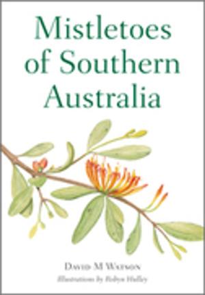 Cover of the book Mistletoes of Southern Australia by SP Kim