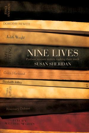 Cover of the book Nine Lives: Postwar Women Writers Making Their Mark by Tony Birch