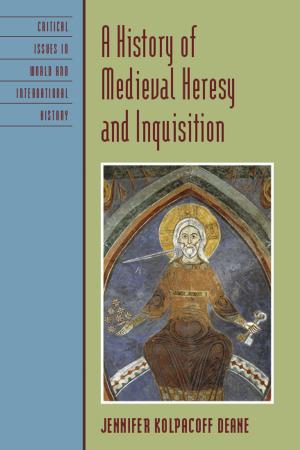 Cover of the book A History of Medieval Heresy and Inquisition by Lawrence J. Epstein