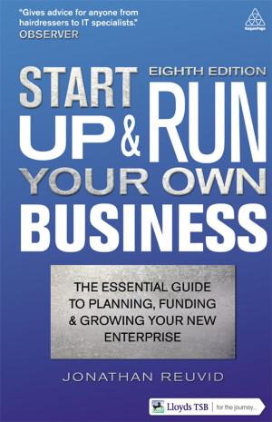 Cover of the book Start Up and Run Your Own Business by Jonathan Reuvid