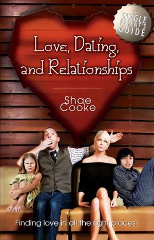 Cover of the book Single Parent's Guide to Love, Dating, and Relationships: Finding Love in all the Right Places by Cindy Trimm
