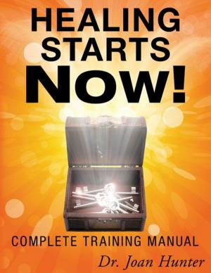 Book cover of Healing Starts Now!: Complete Training Manual