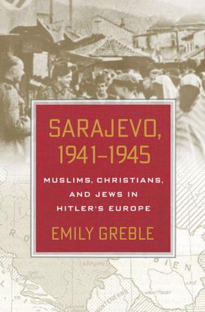 Cover of the book Sarajevo, 1941–1945 by Albert W. Dzur