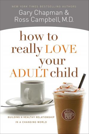 Cover of the book How to Really Love Your Adult Child by Susie Larson