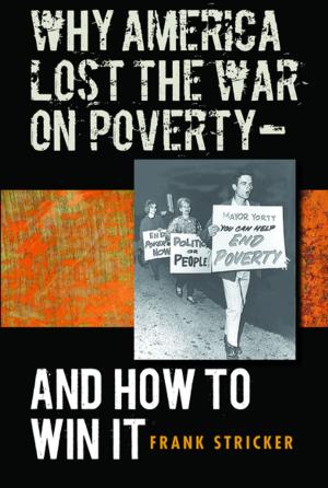 Cover of the book Why America Lost the War on Poverty--And How to Win It by Caroline M. Hibbard