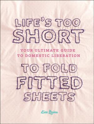 Cover of the book Life's Too Short to Fold Fitted Sheets by Meryl Starr