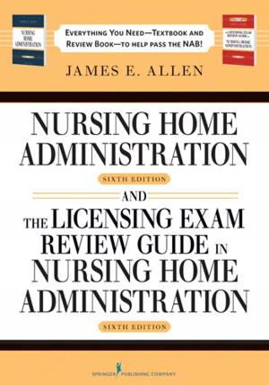 Cover of the book Nursing Home Administration, 6th Editon and The Licensing Exam Review Guide in Nursing Home Administration, 6th Edtion SET by 
