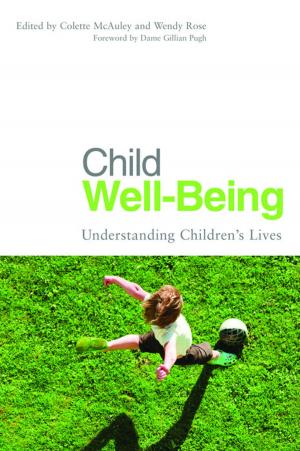 Cover of the book Child Well-Being by Alison Bowes, Murna Downs, Errollyn Bruce, Charlotte L. Clarke