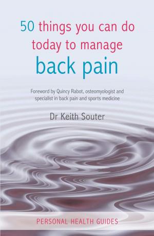 Cover of the book 50 Things You Can Do Today to Manage Back Pain by Melanie Greene