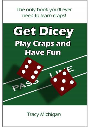Cover of the book Get Dicey: Play Craps and Have Fun by A.M. Murray
