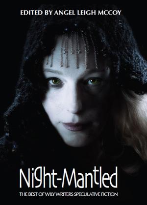 Cover of the book Night-Mantled: Best of Wily Writers, volume 1 by Joanne Archer