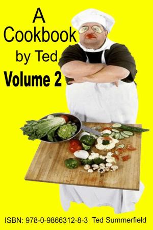 Cover of the book A Cookbook by Ted. Volume 2 by Ted Summerfield