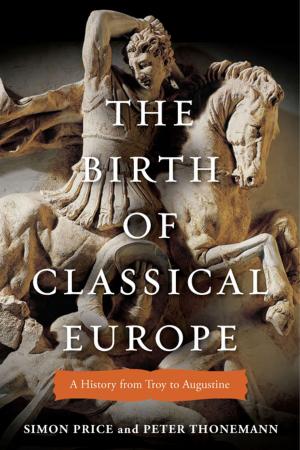 Cover of the book The Birth of Classical Europe by Pramoedya Ananta Toer