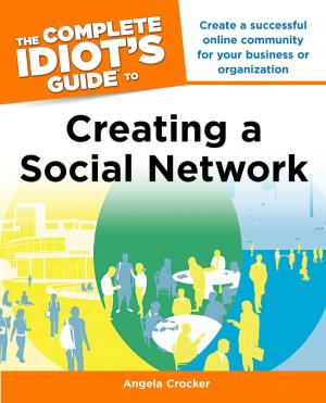 Cover of the book The Complete Idiot's Guide to Creating a Social Network by Patricia Kirkman, Katherine Gleason