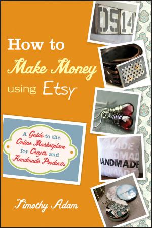 Cover of the book How to Make Money Using Etsy by James T. Murphy, Pádraig Carmody