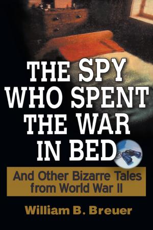 Cover of the book The Spy Who Spent the War in Bed by Dave Goldberg, Jeff Blomquist