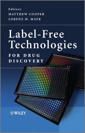 Cover of the book Label-Free Technologies For Drug Discovery by Larry Keeley, Helen Walters, Ryan Pikkel, Brian Quinn