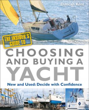 Cover of the book The Insider's Guide to Choosing & Buying a Yacht by Eugene Buchanan, Jason Smith, James Weir
