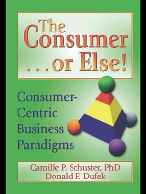 Cover of the book The Consumer . . . or Else! by Kam C. Wong