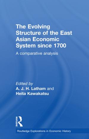 Cover of the book The Evolving Structure of the East Asian Economic System since 1700 by Stella Hoff