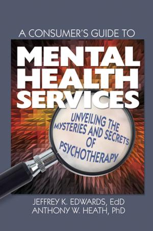 Cover of the book A Consumer's Guide to Mental Health Services by Lowell Dittmer