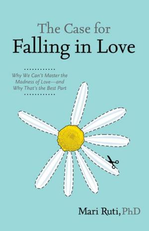 Cover of the book The Case for Falling in Love by Lisa Akbari, Ph.D.