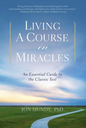Cover of the book Living A Course in Miracles by Yitta Halberstam, Judith Leventhal