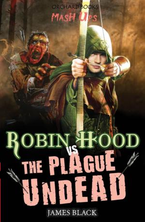 Cover of the book Robin Hood vs The Plague Undead by Gillian Johnson