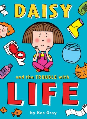Cover of the book Daisy and the Trouble with Life by Garry Kilworth