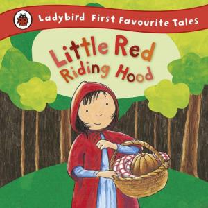 Cover of the book Little Red Riding Hood: Ladybird First Favourite Tales by Andrew Tierney