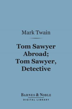 Cover of the book Tom Sawyer Abroad; Tom Sawyer, Detective (Barnes & Noble Digital Library) by William Henry Hudson