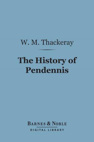 Book cover of The History of Pendennis (Barnes & Noble Digital Library)