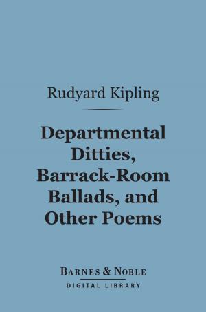 Cover of the book Departmental Ditties, Barrack-Room Ballads and Other Poems (Barnes & Noble Digital Library) by Charles Renel