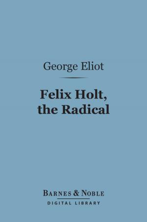 Book cover of Felix Holt, the Radical (Barnes & Noble Digital Library)