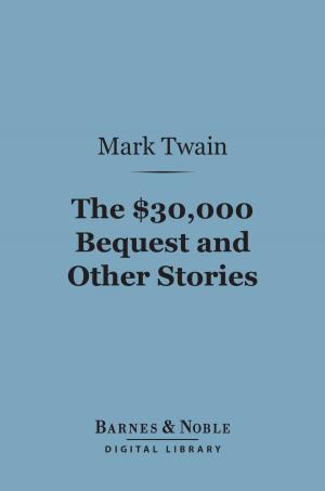 Cover of the book The $30,000 Bequest and Other Stories (Barnes & Noble Digital Library) by Francis Parkman