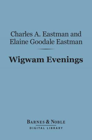 Cover of the book Wigwam Evenings (Barnes & Noble Digital Library) by Austin Dobson, W. Hall Griffin