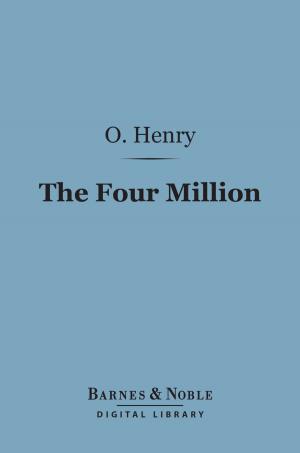 Cover of the book The Four Million (Barnes & Noble Digital Library) by Robert Benchley
